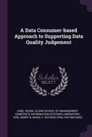 A Data Consumer-Based Approach to Supporting Data Quality Judgement