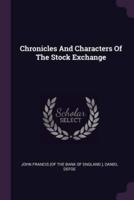 Chronicles And Characters Of The Stock Exchange