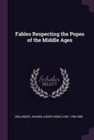 Fables Respecting the Popes of the Middle Ages