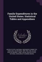 Family Expenditures in the United States. Statistical Tables and Appendixes