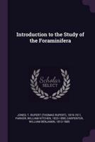 Introduction to the Study of the Foraminifera