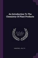 An Introduction to the Chemistry of Plant Products