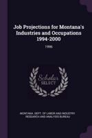 Job Projections for Montana's Industries and Occupations 1994-2000