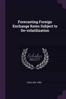 Forecasting Foreign Exchange Rates Subject to De-Volatilization