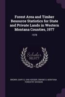 Forest Area and Timber Resource Statistics for State and Private Lands in Western Montana Counties, 1977