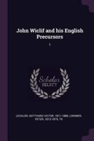 John Wiclif and His English Precursors