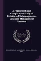 A Framework and Comparative Study of Distributed Hetereogeneous Database Management Systems