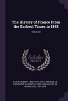 The History of France from the Earliest Times to 1848; Volume 8