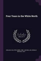 Four Years in the White North