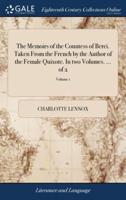 The Memoirs of the Countess of Berci. Taken From the French by the Author of the Female Quixote. In two Volumes. ... of 2; Volume 1
