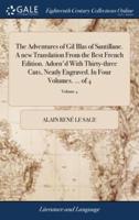 The Adventures of Gil Blas of Santillane. A new Translation From the Best French Edition. Adorn'd With Thirty-three Cuts, Neatly Engraved. In Four Volumes. ... of 4; Volume 4