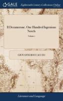 Il Decamerone. One Hundred Ingenious Novels: Written by John Boccacio, ... Now Done Into English, ... of 2; Volume 1