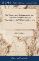 The History of the Peloponnesian war, Translated From the Greek of Thucydides. ... By William Smith, ... of 2; Volume 2