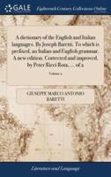 A dictionary of the English and Italian languages. By Joseph Baretti. To which is prefixed, an Italian and English grammar. A new edition. Corrected and improved, by Peter Ricci Rota, ... of 2; Volume 2