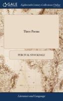 Three Poems: I. Siddons: - a Poem. II. A Poetical Epistle to Sir Ashton Lever. III. An Elegy on the Death of a Young Officer of the Army. By Percival Stockdale