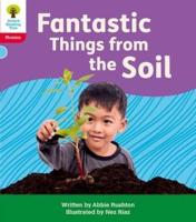 Fantastic Things from the Soil