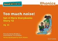 Read Write Inc Phonics: Orange Set 4 More Storybook 12 Too Much Noise!