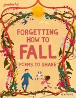 Readerful Books for Sharing: Year 4/Primary 5: Forgetting How to Fall: Poems to Share
