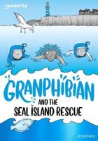 Readerful Rise: Oxford Reading Level 10: Granphibian and the Seal Island Rescue
