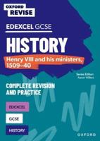 Oxford Revise: Edexcel GCSE History: Henry VIII and His Ministers, 1509-40 Complete Revision and Practice