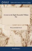 A Letter to the Right Honorable William Pitt