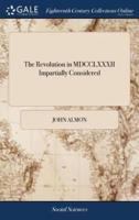 The Revolution in MDCCLXXXII Impartially Considered