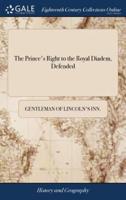 The Prince's Right to the Royal Diadem, Defended: Being an Answer to the Rev. Mr. Jackson's Serious Address to the Queen, Prince of Wales, and the Public at Large. By a Gentleman of Lincoln's-Inn. A new Edition