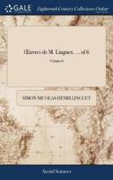 Œuvres de M. Linguet. ... of 6; Volume 6