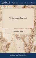 A Lying-tongue Reproved: In Some Remarks Upon The Spirit of Quakerism Cloven-footed, &c. Subscribed by Samuel Audland, and a Preface by Thomas Dixon. The False and Foul Charges of Forgery, Detected, and the Quakers