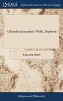 A Breach in Jerusalem's Walls, Deplored: A Sermon Preach'd at Oxford, May 31st. 1761. On the Death of the Rev. Mr. John Campbell: Late Pastor of the Church of Christ There