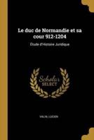 Le Duc De Normandie Et Sa Cour 912-1204