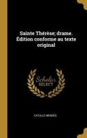 Sainte Thérèse; Drame. Édition Conforme Au Texte Original