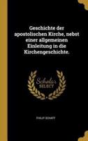 Geschichte Der Apostolischen Kirche, Nebst Einer Allgemeinen Einleitung in Die Kirchengeschichte.