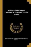 Historia De Los Reyes Católicos D. Fernando Y Doña Isabel
