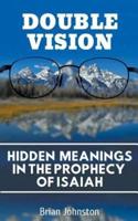 Double Vision: Hidden Meanings in the Prophecy of Isaiah