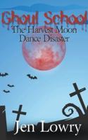 Ghoul School: The Harvest Moon Dance Disaster