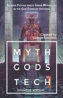 Myth Gods Tech 1 - Omnibus Edition: Science Fiction Meets Greek Mythology In The God Complex Universe
