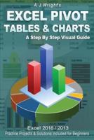 Excel Pivot Tables & Charts: A Step By Step Visual Guide
