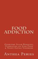Food Addiction: Overcome Sugar Bingeing, Overeating on Junk Food & Night Eating Syndrome