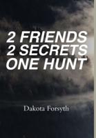 2 Friends 2 Secrets One Hunt