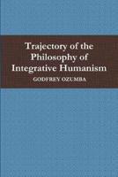 Trajectory of the Philosophy of Integrative Humanism
