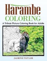 Harambe Coloring: A Tribute Picture Coloring Book for Adults