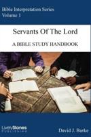 Servants of the Lord: A Bible Study Handbook
