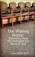 The Waiting Room: Examining How We Anticipate the Move of God