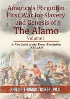 AmericaÕs Forgotten First War for Slavery and Genesis of The Alamo