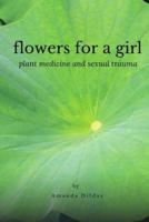 Flowers for a Girl:  Plant Medicine and Sexual Trauma