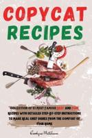 COPYCAT RECIPES: Collection of 51 Most Famous Beef and Pork Recipes with Detailed Step-ByStep Instructions to Make Real Chef Dishes From the Comfort of Your Home
