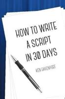 How To Write A Script in 30 Days