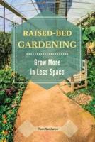 Raised Bed Gardening: Grow More in Less Space.