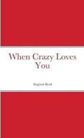When Crazy Loves You